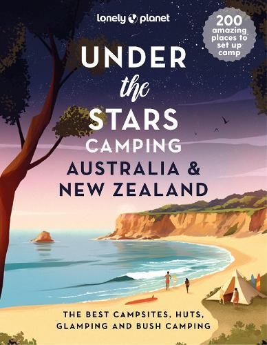 Under the Stars Camping Australia and New Zealand By Lonely Planet