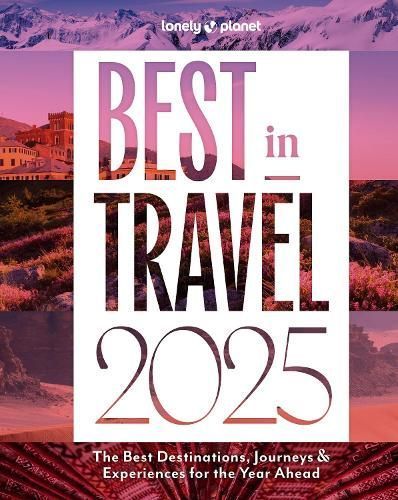 Lonely Planet's Best in Travel 2025 By Lonely Planet 9781837582990