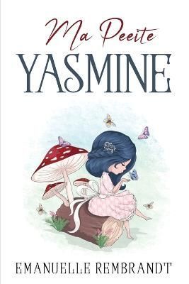Ma Petite Yasmine By Emanuelle Rembrandt 9781837612277 (Paperback)