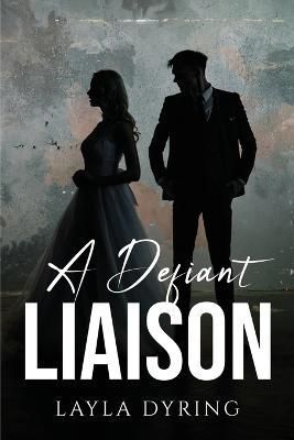 Defiant Liaison By Layla Dyring 9781837615346 (Paperback)