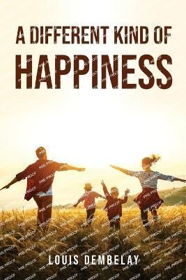 Different Kind of Happiness By Louis Dembelay 9781837615407