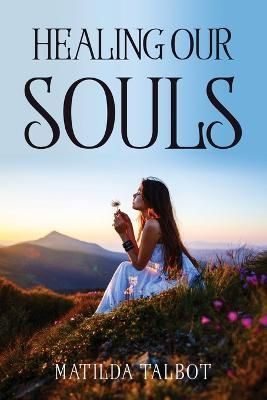 Healing Our Souls By Matilda Talbot 9781837619863 (Paperback)