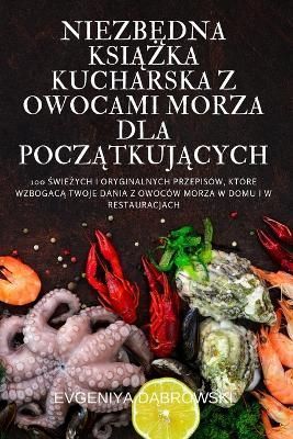 Niezb?dna Ksi??ka Kucharska Z Owocami Morza Dla Pocz?tkuj?cych