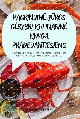 Pagrindine J?ros Gerybi? Kulinarine Knyga Pradedantiesiems (Paperback)