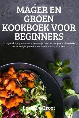 Mager En Groen Kookboek Voor Beginners By Ilona de Groot 9781837624973