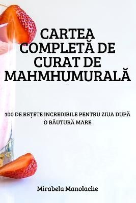 Cartea Complet? de Curat de Mahmhumural? By Mirabela Manolache