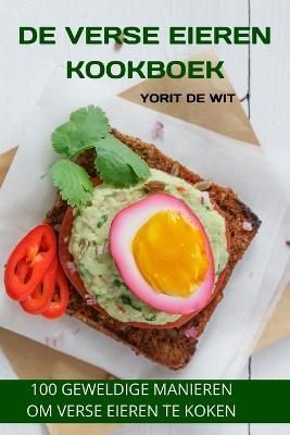 de Verse Eieren Kookboek By Yorit de Wit 9781837629497 (Paperback)