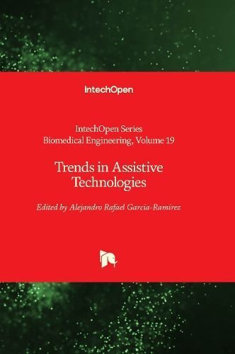 Trends in Assistive Technologies By Alejandro Rafael Garcia-Ramirez