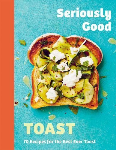 Seriously Good Toast By Emily Kydd 9781837831616 (Hardback)