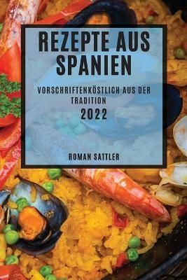 Rezepte Aus Spanien 2022 By Sattler 9781837890095 (Paperback)