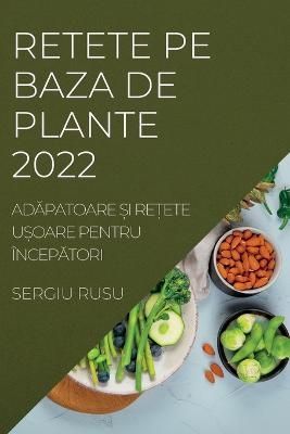 Retete Pe Baza de Plante 2022 By Rusu 9781837890538 (Paperback)