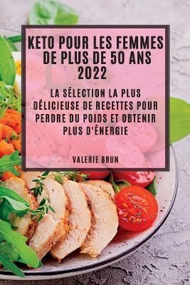 Keto Pour Les Femmes de Plus de 50 ANS 2022 By Brun 9781837891795