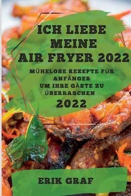 Ich Liebe Meine Air Fryer 2022 By Graf 9781837892037 (Paperback)