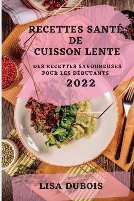 Recettes Sant? de Cuisson Lente 2022 By DuBois 9781837892044