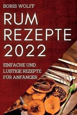 Rum Rezepte 2022 By Wolff 9781837892242 (Paperback)