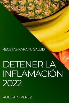 Detener La Inflamación 2022 By Perez 9781837894789 (Paperback)