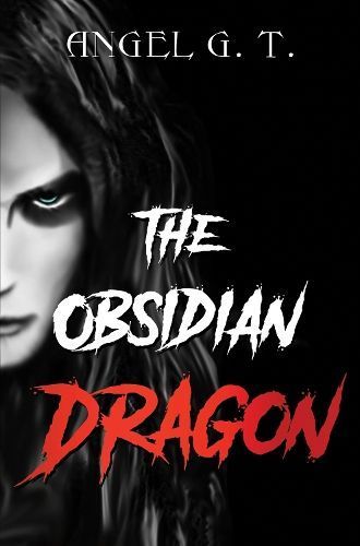 The Obsidian Dragon By Angel G.T. 9781837940967 (Paperback)