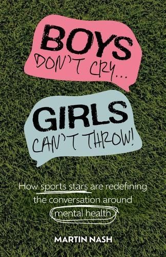 Boys Don't Cry, Girls Can't Throw By Martin Nash 9781837960781
