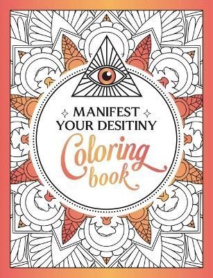 Manifest Your Destiny Coloring Book By Summersdale 9781837991006