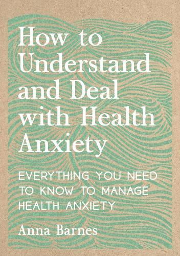 How to Understand and Deal With Health Anxiety By Katy Georgiou