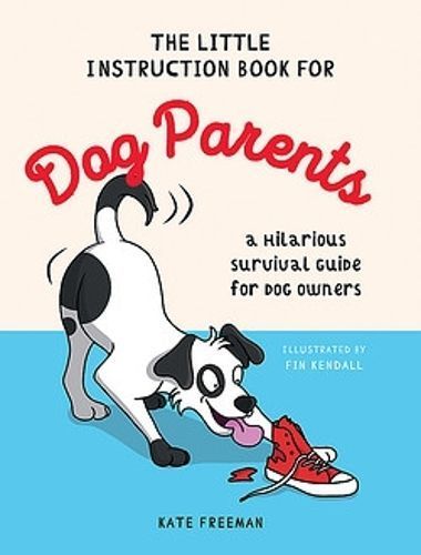 The Little Instruction Book for Dog Parents By Kate Freeman (Hardback)