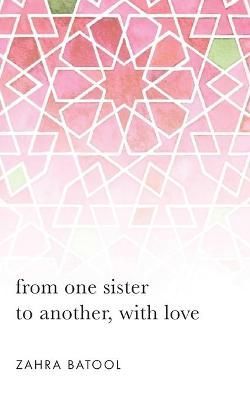 from one sister to another, with love By Batool 9781838033156