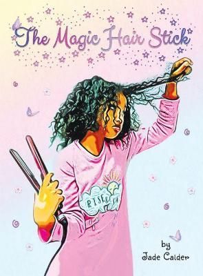 The Magic Hair Stick By Calder, Jade 9781838092726 (Hardback)