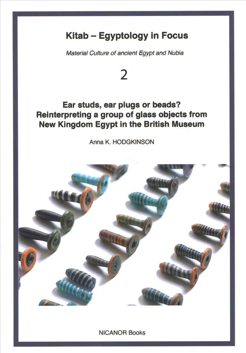 Ear studs, ear plugs or beads? Reinterpreting a group of glass objects from New Kingdom Egypt in the British Museum