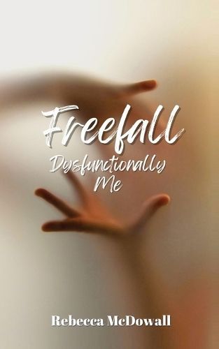 Freefall Dysfunctionally Me By Rebecca McDowall 9781838175191