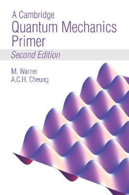 A Cambridge Quantum Mechanics Primer By Mark Warner, A. C. H. Cheung