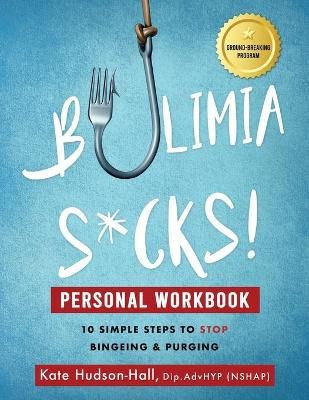Bulimia Sucks! Personal Workbook By Hudson-Hall 9781838238117