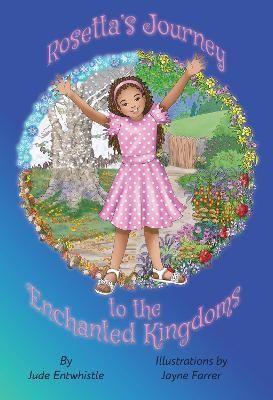Rosetta's Journey to the Enchanted Kingdoms By Jude Entwhistle