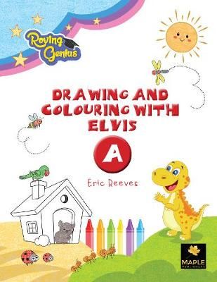 Drawing and Colouring with Elvis - A By Reeves 9781838293604