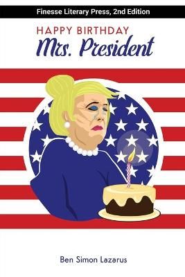 Happy Birthday Mrs President By Ben Simon Lazarus 9781838306397