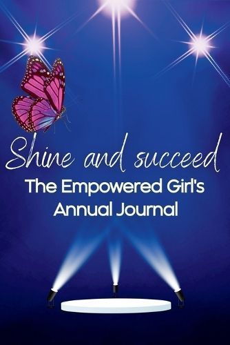 Shine and Succeed. The Empowered Girl's Annual Journal. By Partridge