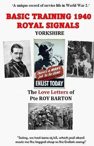 Basic Training 1940 Royal Signals Yorkshire By Roy Barton (Paperback)