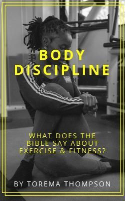 Body Discipline By Torema Thompson 9781838436810 (Paperback)