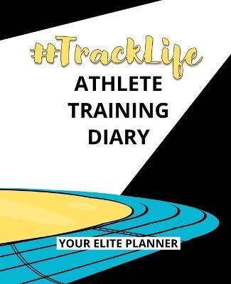 #TrackLife - Athlete Training Diary By Thompson 9781838436858