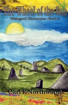 The Wheel of the Sun By Carl F Northwood 9781838456740 (Paperback)