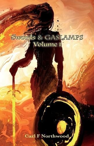 Swords & Gaslamps. Volume 1 By Carl F Northwood 9781838456757