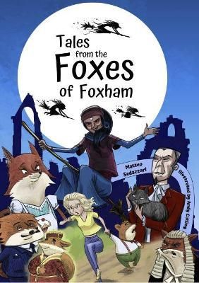 Tales from The Foxes of Foxham By Matteo Sedazzari 9781838462420