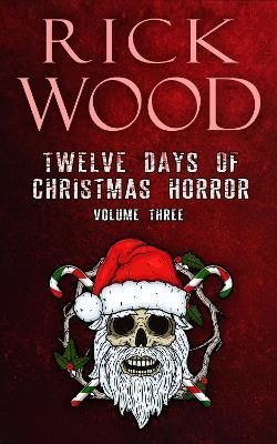 Twelve Days of Christmas Horror Volume 3 By Wood 9781838475383