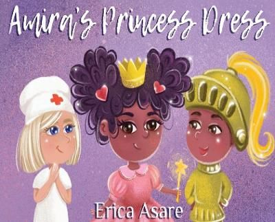 Amira's Princess Dress By Asare 9781838498863 (Hardback)