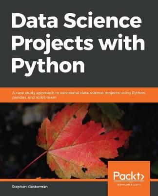 Data Science Projects with Python By Stephen Klosterman 9781838551025