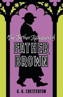 The Further Adventures of Father Brown By G. K. Chesterton (Hardback)