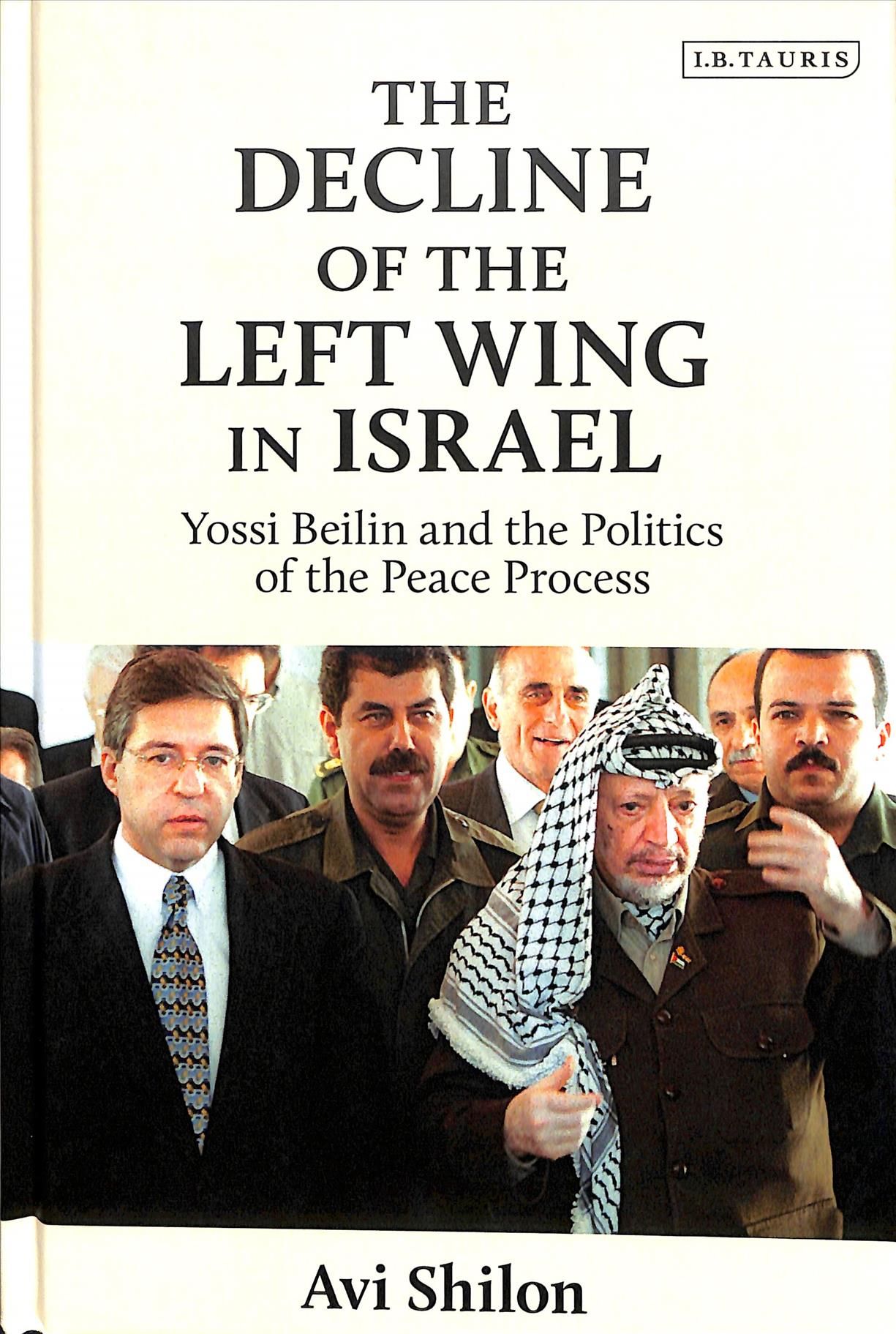 The Decline of the Left Wing in Israel By Avi Shilon 9781838601126