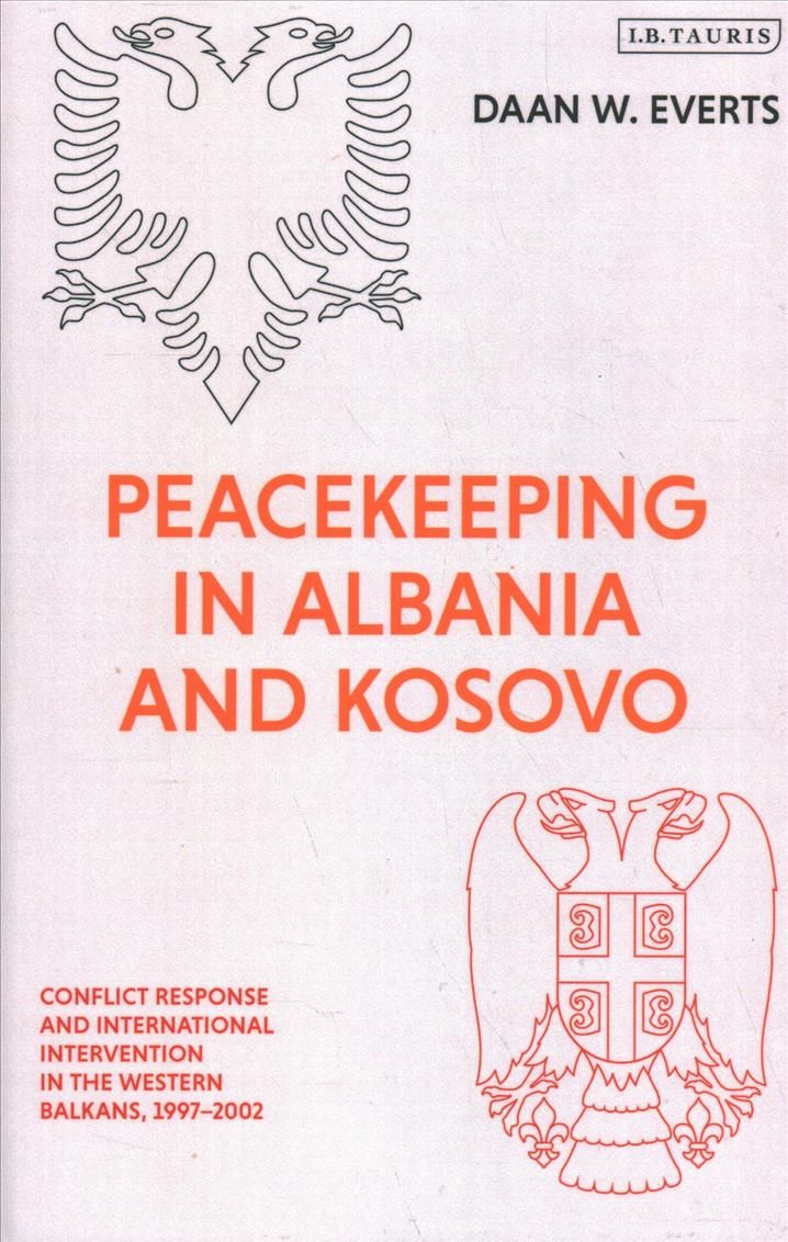 Peacekeeping in Albania and Kosovo By Daan W. Everts 9781838604479