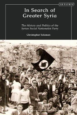 In Search of Greater Syria By Christopher Solomon 9781838606404