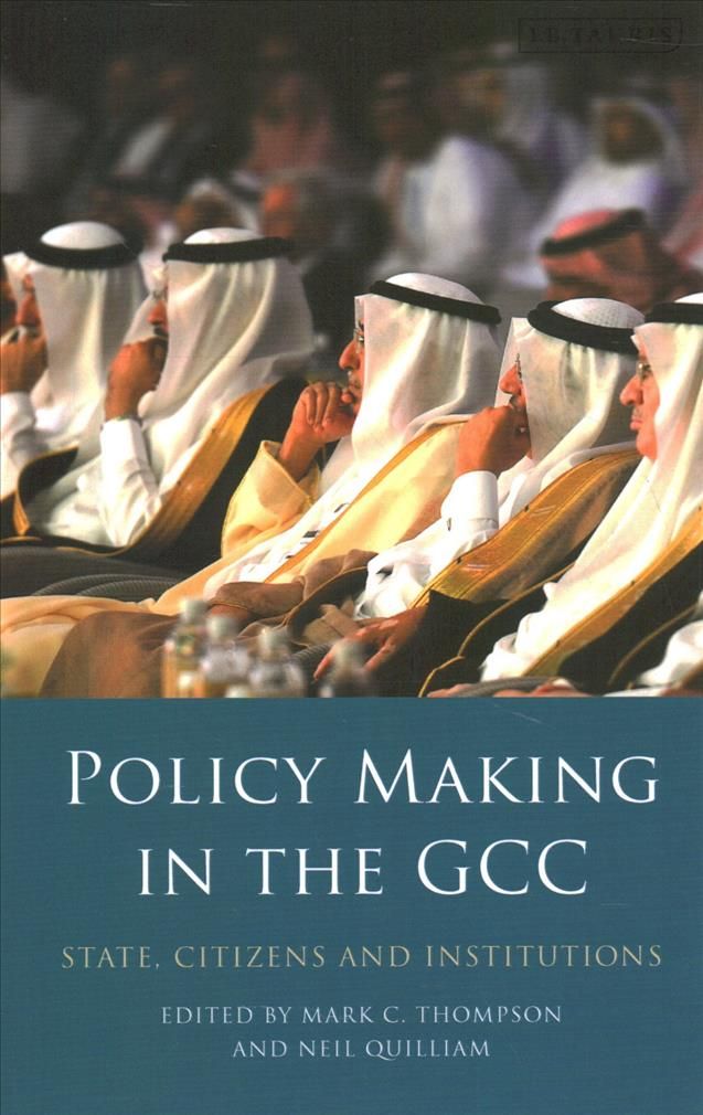 Policy-Making in the GCC State, Citizens and Institutions (Paperback)