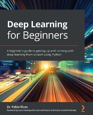 Deep Learning for Beginners By Dr. Pablo Rivas 9781838640859
